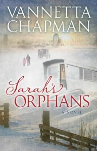 Title: Sarah's Orphans (Plain and Simple Miracles Series #3), Author: Vannetta Chapman