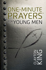 Title: One-Minute Prayers for Young Men, Author: Clayton King