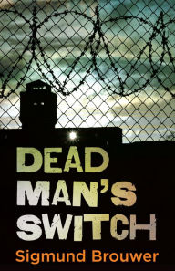 Title: Dead Man's Switch, Author: Sigmund Brouwer