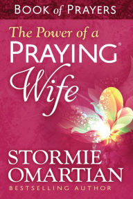 Title: The Power of a Praying® Wife Book of Prayers, Author: Stormie Omartian