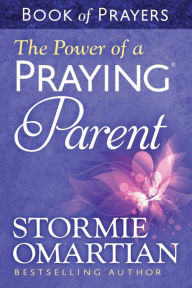 Title: The Power of a Praying Parent Book of Prayers, Author: Stormie Omartian