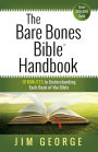 The Bare Bones Bible Handbook: 10 Minutes to Understanding Each Book of the Bible