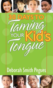 Title: 30 Days to Taming Your Kid's Tongue, Author: Deborah Pegues