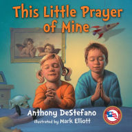 Title: This Little Prayer of Mine, Author: Anthony DeStefano