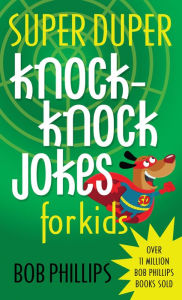 Title: Super Duper Knock-Knock Jokes for Kids, Author: Bob Phillips