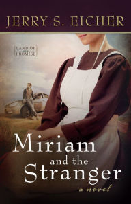 Title: Miriam and the Stranger, Author: Jerry S. Eicher