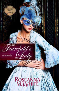 Title: Fairchild's Lady, Author: Roseanna M. White