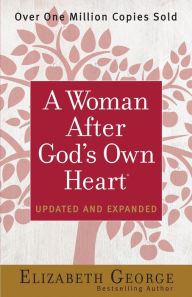 Title: A Woman After God's Own Heart, Author: Elizabeth George