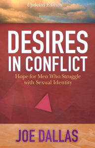 Title: Desires in Conflict: Hope for Men Who Struggle with Sexual Identity, Author: Joe Dallas