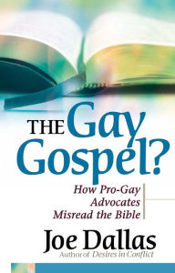 Title: The Gay Gospel?: How Pro-Gay Advocates Misread the Bible, Author: Joe Dallas