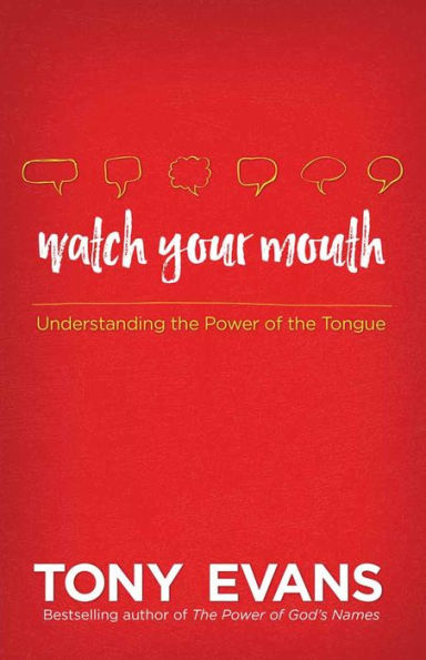 Watch Your Mouth: Understanding the Power of the Tongue