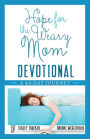 Hope for the Weary Mom Devotional: A 40-Day Journey