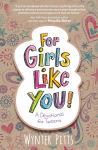 Alternative view 1 of For Girls Like You: A Devotional for Tweens