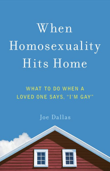 When Homosexuality Hits Home: What to Do When a Loved One Says, ''I'm Gay''