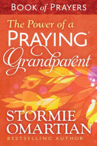 Title: The Power of a Praying Grandparent Book of Prayers, Author: Stormie Omartian