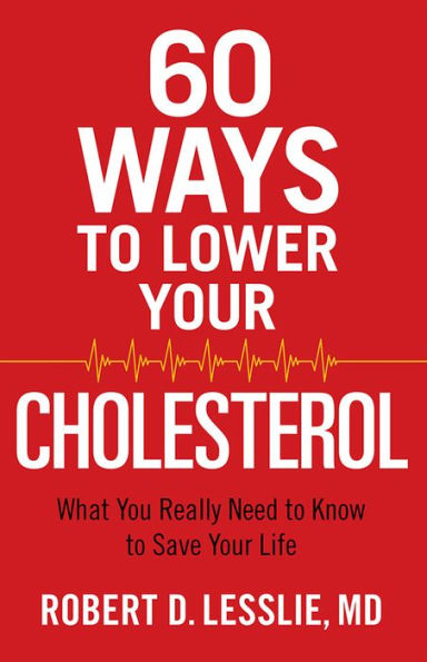 60 Ways to Lower Your Cholesterol: What You Really Need Know Save Life