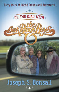 Title: On the Road with The Oak Ridge Boys: Forty Years of Untold Stories and Adventures, Author: Joseph S. Bonsall