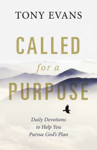 Title: Called for a Purpose: Daily Devotions to Help You Pursue God's Plan, Author: Tony Evans