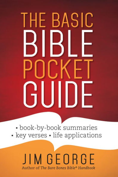 The Basic Bible Pocket Guide: *Book by Book Summaries *Key Verses *Life Applications *Life Applications