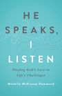 He Speaks, I Listen: Finding God's Love in Life's Challenges