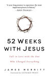 Alternative view 1 of 52 Weeks with Jesus: Fall in Love with the One Who Changed Everything