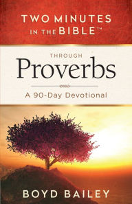 Title: Two Minutes in the Bible through Proverbs: A 90-Day Devotional, Author: Boyd Bailey