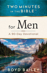 Title: Two Minutes in the Bible for Men: A 90-Day Devotional, Author: Boyd Bailey