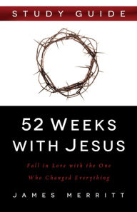 Title: 52 Weeks with Jesus Study Guide, Author: James Merritt