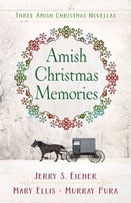 Title: Amish Christmas Memories: Three Amish Christmas Novellas, Author: Jerry S. Eicher