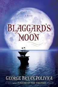 Title: Blaggard's Moon, Author: George Polivka