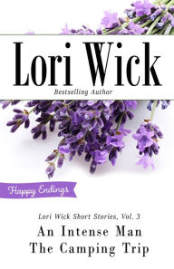 Title: Lori Wick Short Stories, Vol. 3: An Intense Man, The Camping Trip, Author: Lori Wick