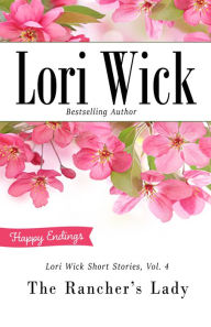 Title: Lori Wick Short Stories, Vol. 4: The Rancher's Lady, Author: Lori Wick