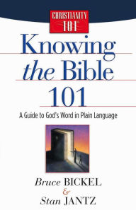 Title: Knowing the Bible 101: A Guide to God's Word in Plain Language, Author: Bruce Bickel