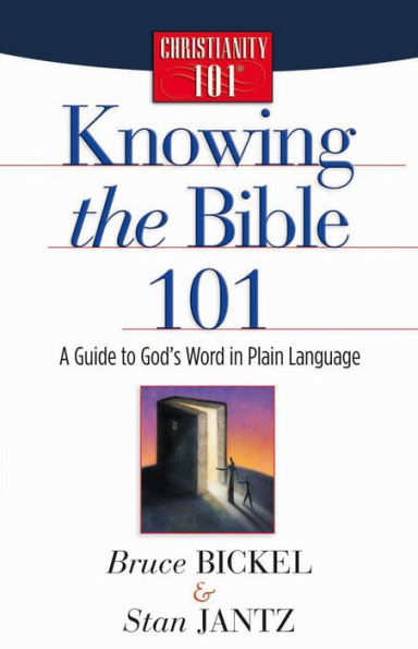 Knowing the Bible 101: A Guide to God's Word in Plain Language