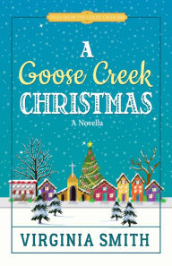 Title: A Goose Creek Christmas, Author: Virginia Smith