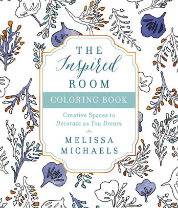 The Inspired Room Coloring Book Creative Spaces To Decorate As You Dream By Melissa Michaels Paperback Barnes Noble Usage paint to transform your residence on a spending plan. the inspired room coloring book creative spaces to decorate as you dream paperback