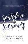 Alternative view 1 of Sensitive and Strong: A Guide for Highly Sensitive Persons and Those Who Love Them