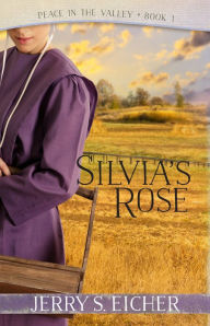 Title: Silvia's Rose, Author: Jerry S. Eicher