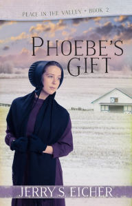 Title: Phoebe's Gift, Author: Jerry S. Eicher