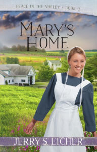Title: Mary's Home, Author: Jerry S. Eicher