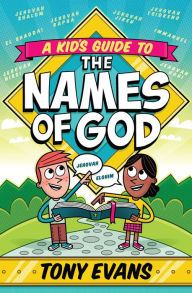 Title: A Kid's Guide to the Names of God, Author: Tony Evans