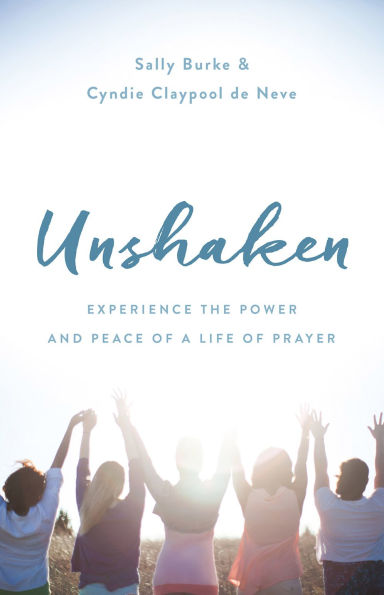 Unshaken: Experience the Power and Peace of a Life Prayer