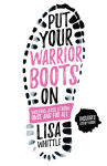 Alternative view 1 of Put Your Warrior Boots On: Walking Jesus Strong, Once and for All