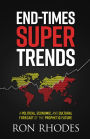 End-Times Super Trends: A Political, Economic, and Cultural Forecast of the Prophetic Future