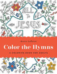 Alternative view 1 of Color the Hymns: A Coloring Book for Adults