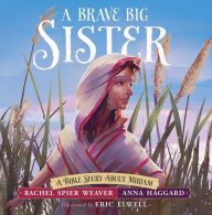 Title: A Brave Big Sister: A Bible Story About Miriam, Author: Diana Marcovitz