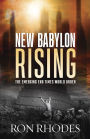 New Babylon Rising: The Emerging End Times World Order