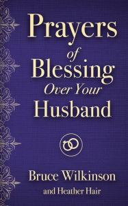 Free e-books download Prayers of Blessing over Your Husband 9780736971829 in English ePub DJVU by Bruce H. Wilkinson, Heather Hair