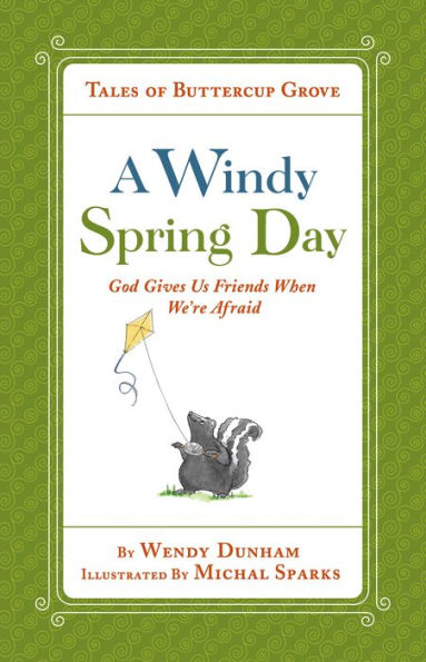 A Windy Spring Day: God Gives Us Friends When We're Afraid