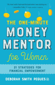 Title: The One-Minute Money Mentor for Women: 21 Strategies for Financial Empowerment, Author: Deborah Smith Pegues